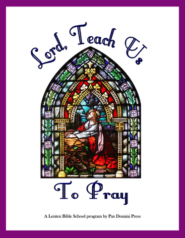 Lord, Teach Us to Pray (A Lenten Program)